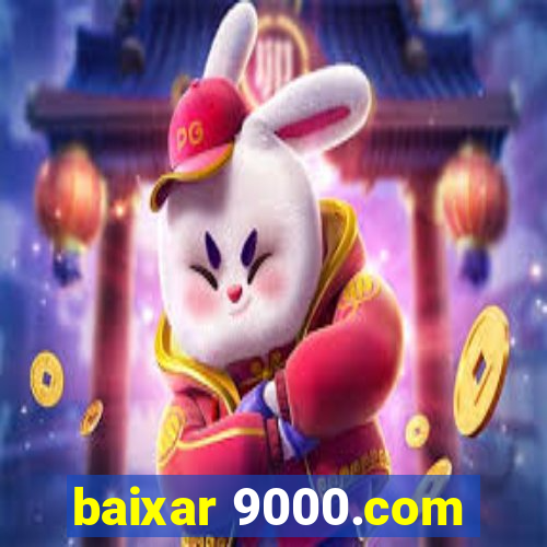 baixar 9000.com